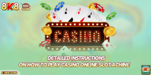 Detailed Instructions On How To Play Casino Online Slot achine