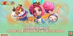 Explore Rich88 Slot: Diverse Game Experience and Great Rewards