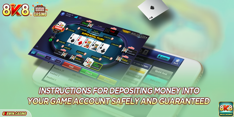 Instructions for depositing money into your game account safely and guaranteed