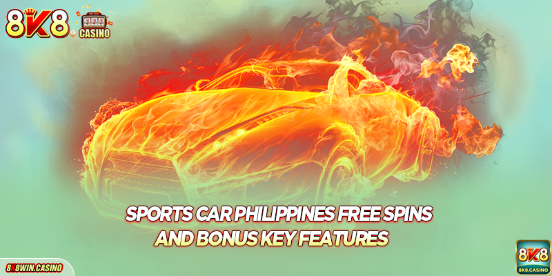 Sports car Philippines free spins and bonus key features