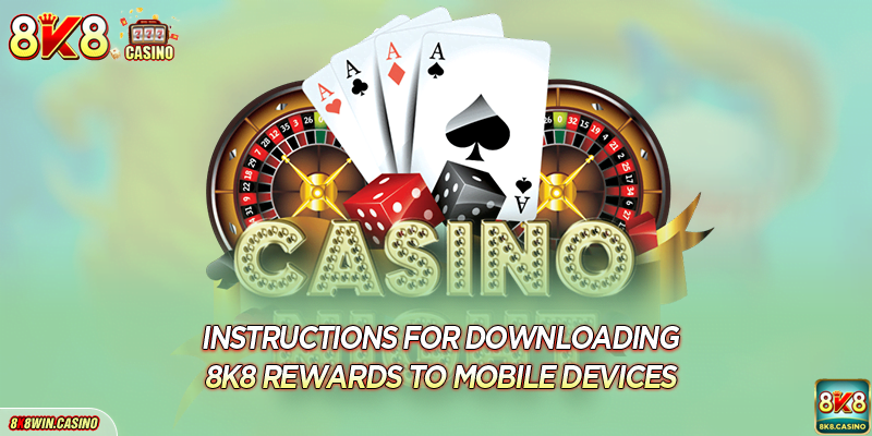 Instructions for downloading 8K8 rewards to mobile devices