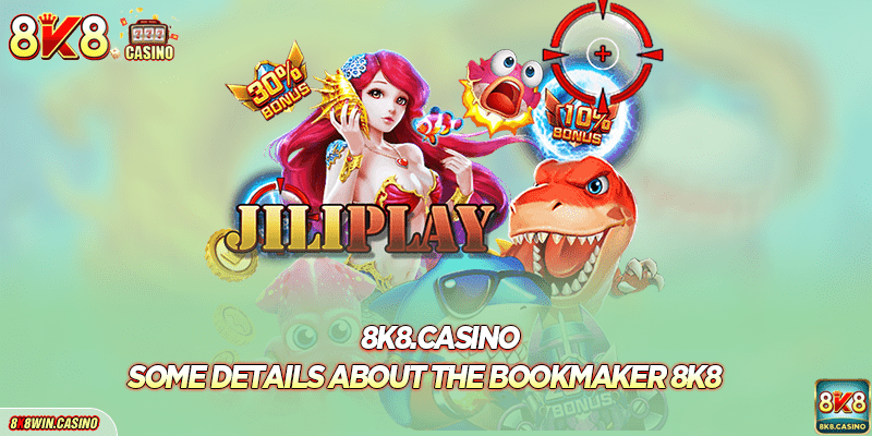 Some details about the 8k8 casino