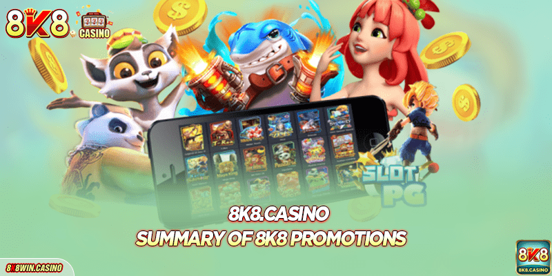 Summary of 8k8 promotions