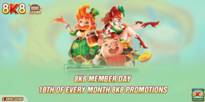 18th Of Every Month 8K8 Promotions – 8k8 Member Day