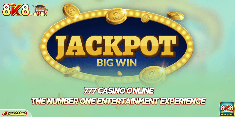 777 casino online: The number one entertainment experience