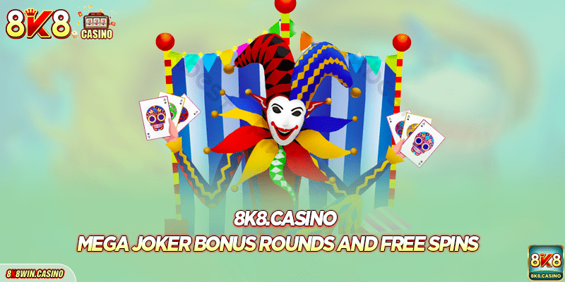 8k8 Mega Joker Bonus Rounds and Free Spins