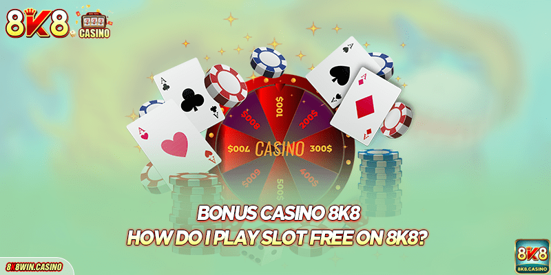 How do I play slot free on 8K8?