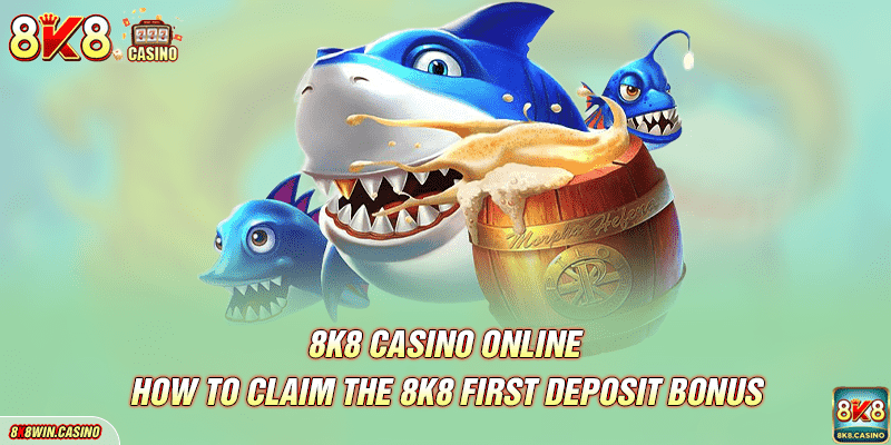 How to claim the 8K8 first deposit bonus