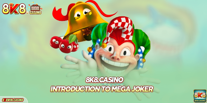 Introduction to 8K8 Mega Joker