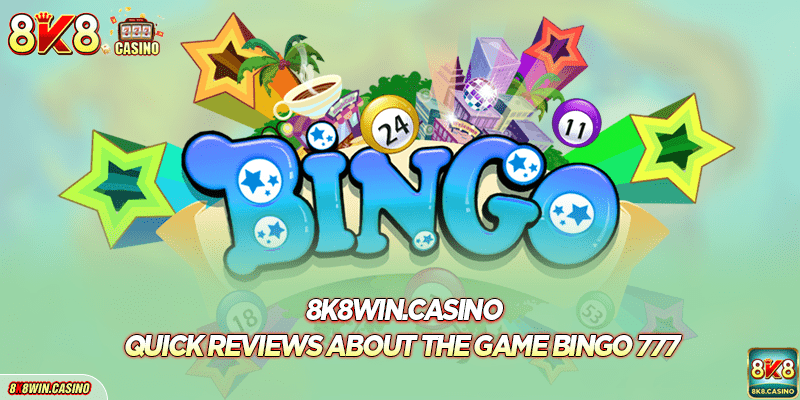 Quick reviews about the game Bingo 777