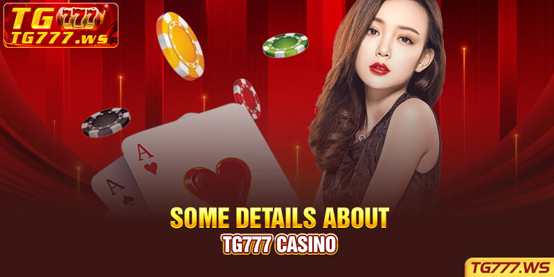 Some details about TG777 casino