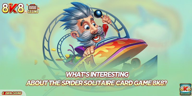 What's interesting about the Spider Solitaire card game 8K8? 