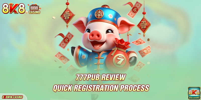 777pub review - Quick registration process