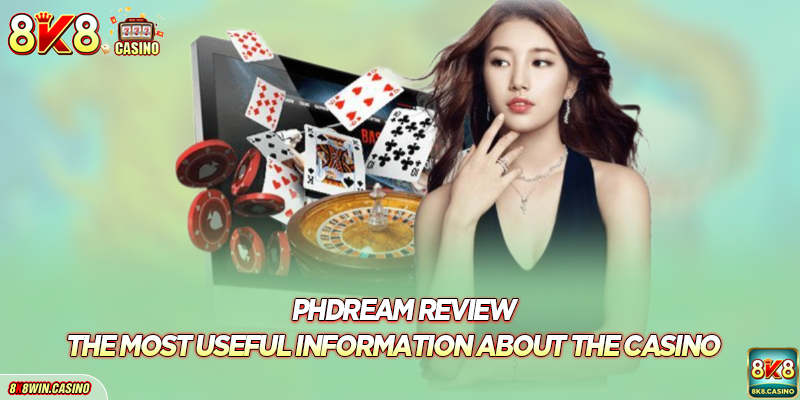 Phdream Review - The Most Useful information About The Casino