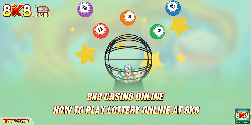 How to play lottery online at 8K8