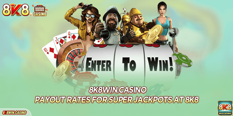 Payout rates for super jackpots at 8K8