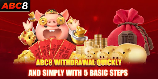 ABC8 Withdrawal Quickly And Simply With 5 Basic Steps