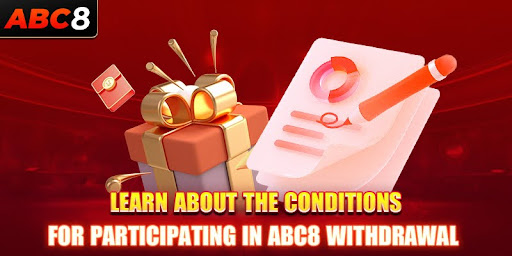 Learn about the conditions for participating in ABC8 withdrawal