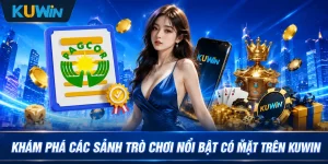 Khám phá các sảnh trò chơi nổi bật có mặt trên Kuwin 
