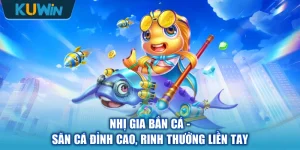 Nhị Gia Bắn Cá - Săn Cá Đỉnh Cao, Rinh Thưởng Liền Tay